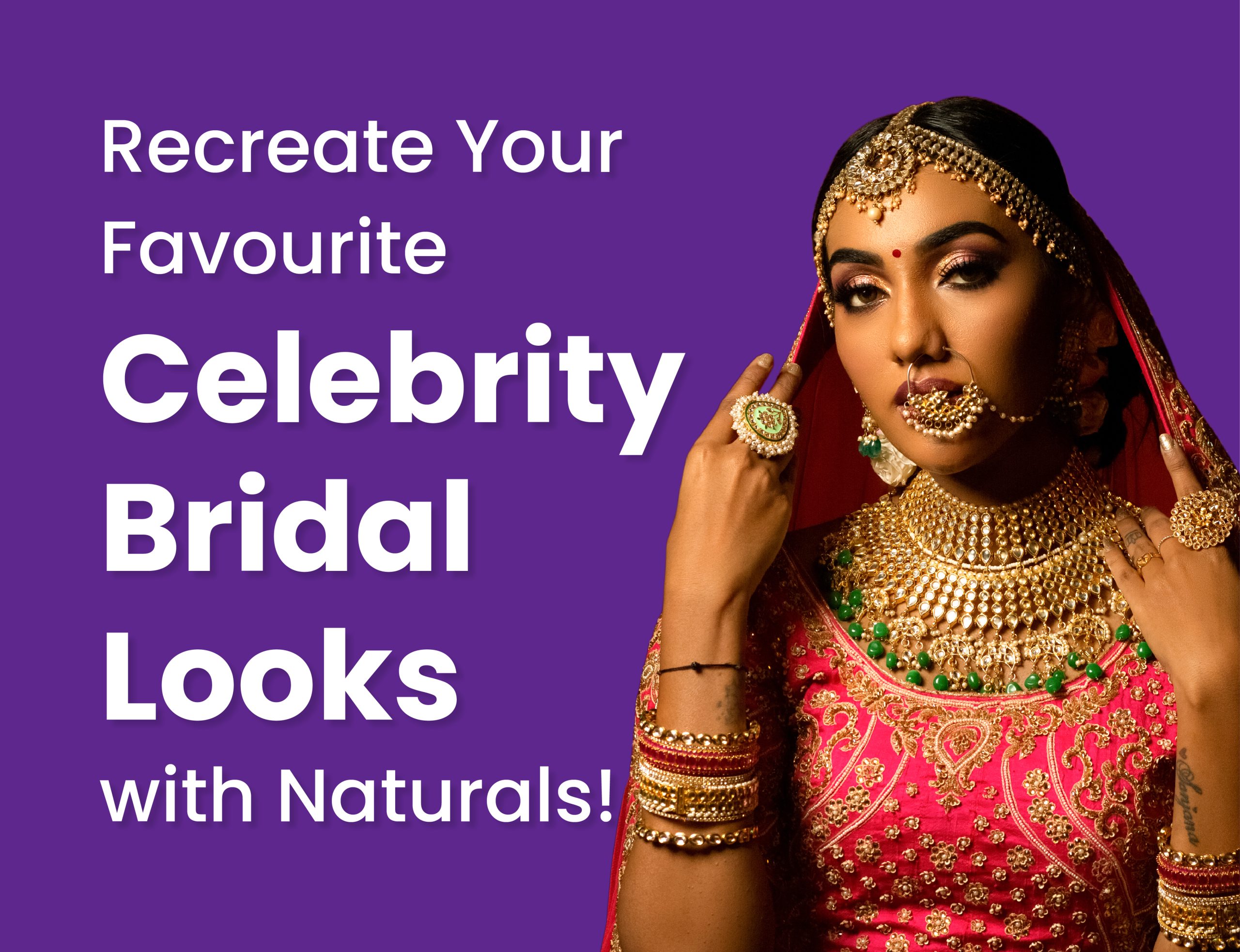 Recreate Your Favourite Celebrity Bridal Looks With Naturals